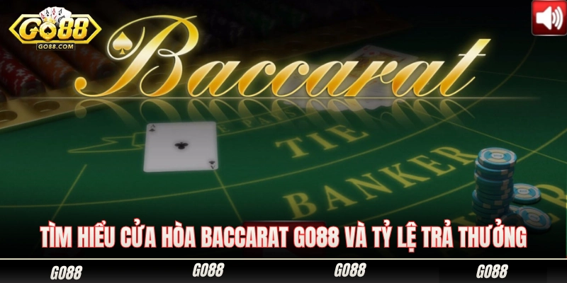 Khám phá cửa Tie trong baccarat Go88 cùng mức ăn thưởng 